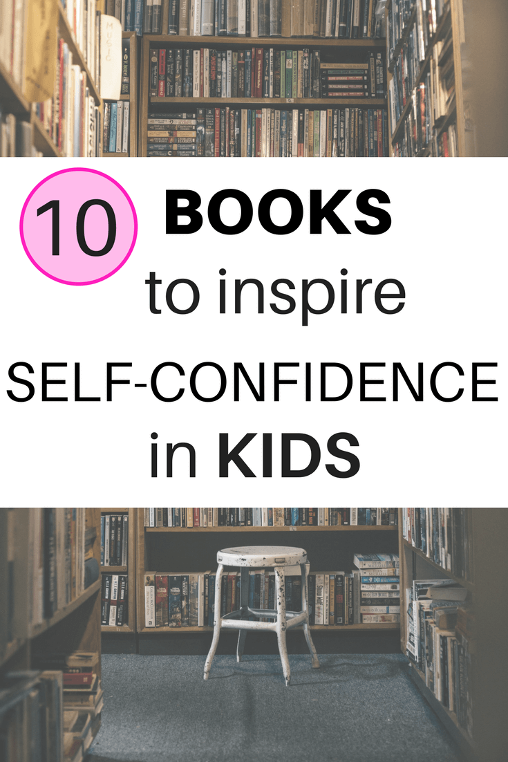 Ten Books to Inspire Self-Confidence and Self-Esteem in Kids ...