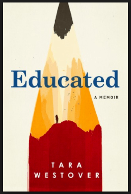 Educated, A Memoir by Tara Westover