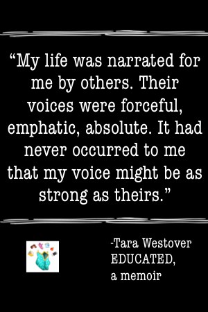 educated memoir quote never occurred to me that my voice might be as strong as theirs