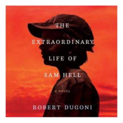The Extraordinary Life of Sam Hell: Book Club Questions