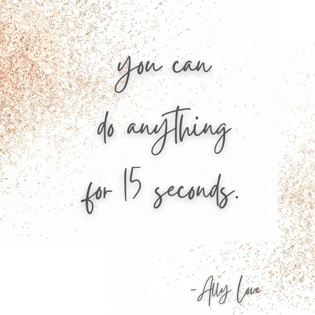 ally love 15 seconds quote