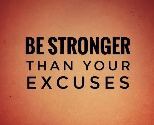 be stronger than your excuses